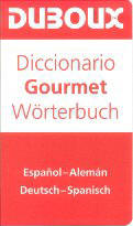 Dictionnaire Gourmet Espagnol - Allemand / Allemand - Espagnol