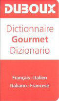 Dizionario Gourmet Francese - Inglese / Inglese - Francese