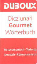 Dictionary Rhaeto-Romanic - German / German - Rhaeto-Romanic