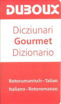 Zaakwoordenboek Gourmet Rhetoromaans - Italiaans / Italiaans - Rhetoromaans